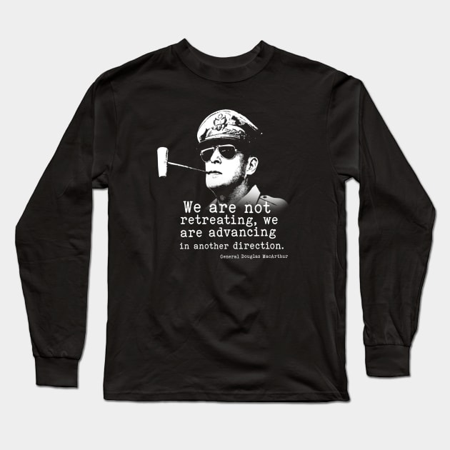 General Douglas MacArthur | WW2 Quote Long Sleeve T-Shirt by Distant War